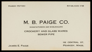Trade card for M.B. Paige Co., manufacturers and wholesalers, crockery and glass ware, sewer pipe, 102 Central Street, Peabody, Mass., undated