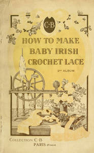 How to make baby Irish crochet lace. A practical method. (2nd album)