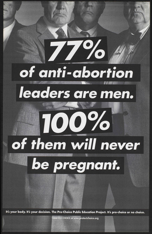77% of anti-abortion leaders are men. 100% of them will never be pregnant.