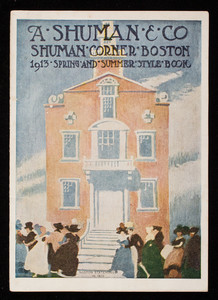 Superior quality clothing, spring and summer 1913, A. Shuman & Company, 440 Washington Street corner Summer, Boston, Mass.