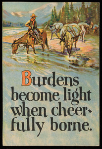 Burdens become light when cheerfully borne, location unknown, undated