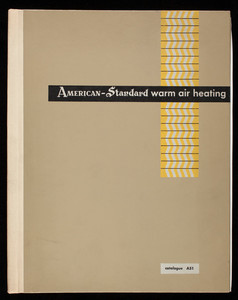 American Standard warm air heating, catalogue A51, American Radiator & Standard Sanitary Corporation, Pittsburgh, Pennsylvania