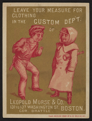 Trade card for Leopold Morse & Co., men's boys' and children's clothing, 131 to 137 Washington Street, corner Brattle, Boston, Mass., undated