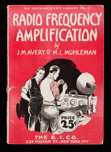 Radio frequency amplification, by J.M. Avery & M.L. Muhleman, The E.I. Co., 233 Fulton Street, New York, New York