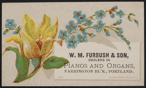 Trade card for W.M. Furbush & Son, dealers in pianos and organs, Farrington Block, Portland, Maine, undated