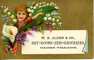 W. E. Alden & Co., dry goods and groceries, Globe Village