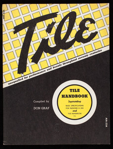 Tile handbook, compiled by Don Graf, Tile Contractors Association of America, , Inc., Continental Building, 15th and K Streets, Washington, D.C.