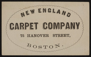 Trade card for the New England Carpet Company, 75 Hanover Street, Boston, Mass., undated