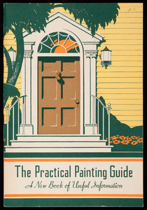 Practical painting guide, a new book of useful information, Wadsworth Howland & Co., Inc., Malden, Mass.