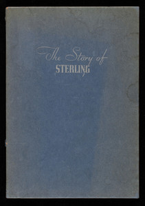 Story of sterling, thumb-nail historical and useful facts about the craft where art and industry meet, published by The Sterling Silversmiths Guild of America, 20 West 47th Street, New York, New York