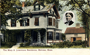 The Mary A. Livermore Residence: Melrose, Mass.